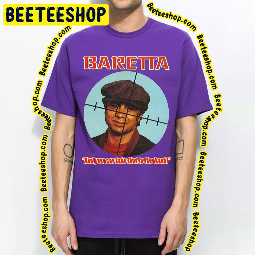 Baretta And You Can Take That To The Bank Trending Unisex T-Shirt Baretta And You Can Take That To The Bank Trending Unisex T-Shirt
