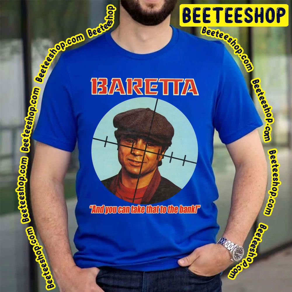 Baretta And You Can Take That To The Bank Trending Unisex T-Shirt Baretta And You Can Take That To The Bank Trending Unisex T-Shirt