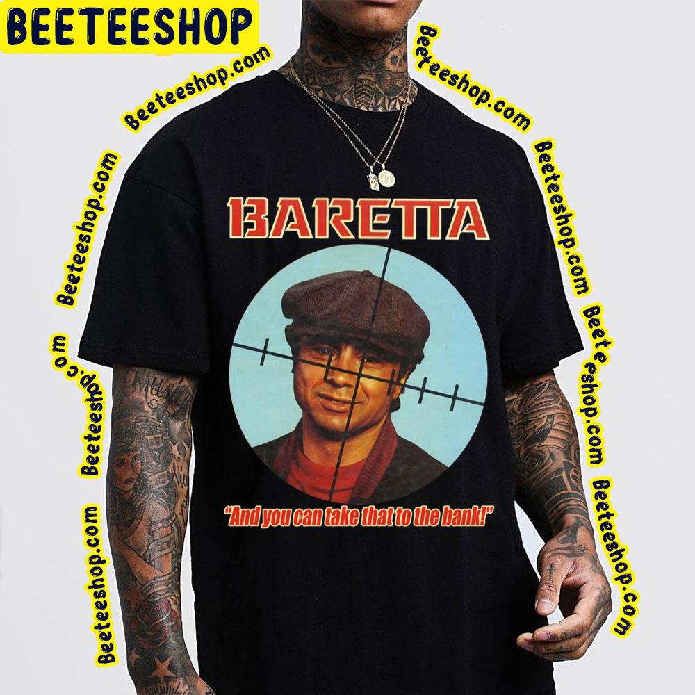 Baretta And You Can Take That To The Bank Trending Unisex T-Shirt Baretta And You Can Take That To The Bank Trending Unisex T-Shirt