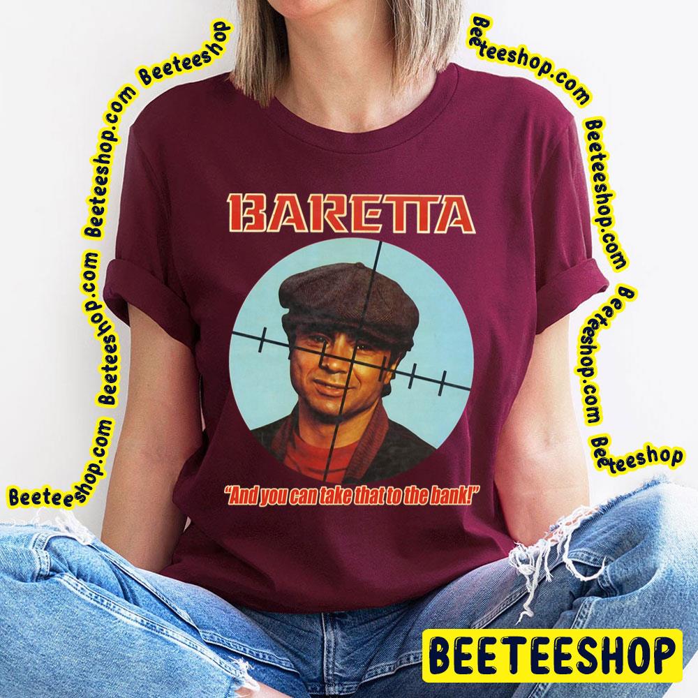 Baretta And You Can Take That To The Bank Trending Unisex T-Shirt Baretta And You Can Take That To The Bank Trending Unisex T-Shirt