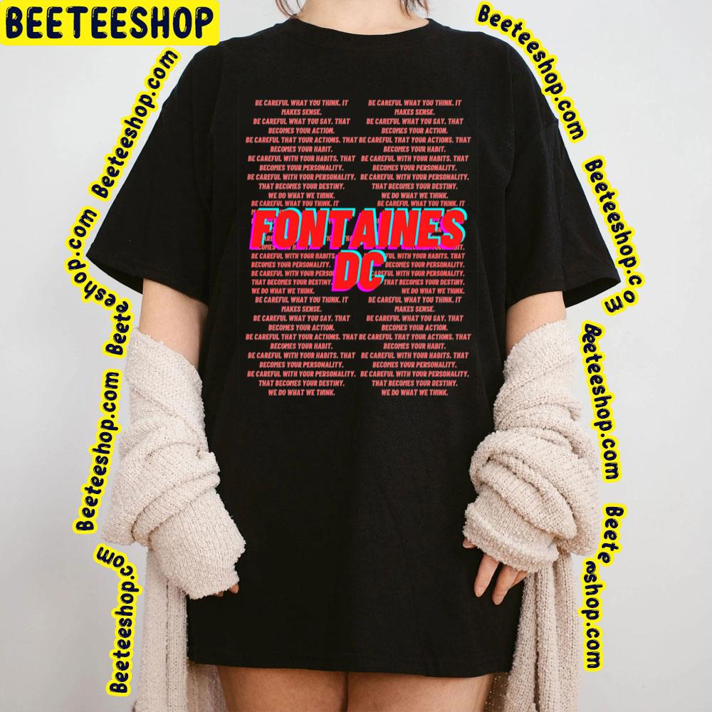 Be Careful What You Think Fontaines Dc Trending Unisex T-Shirt Be Careful What You Think Fontaines Dc Trending Unisex T-Shirt