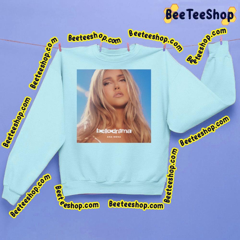 Bellodrama Ana Mena Trending Unisex Sweatshirt Bellodrama Ana Mena Trending Unisex Sweatshirt
