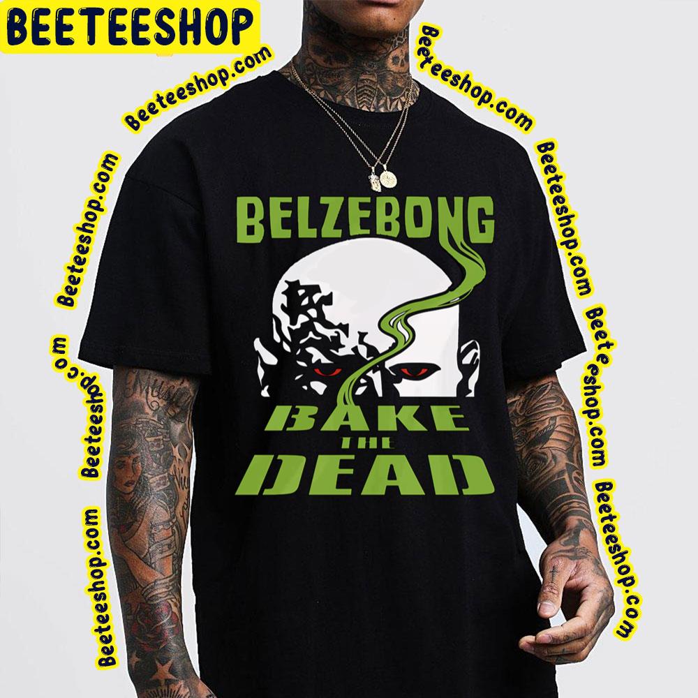 Belzebong Bake The Dead Trending Unisex T-Shirt Belzebong Bake The Dead Trending Unisex T-Shirt