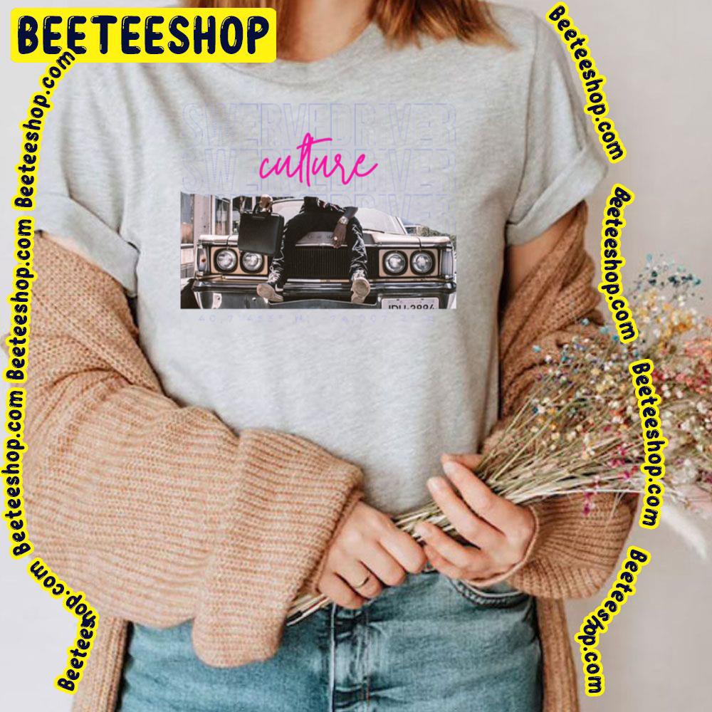 Culture Swervedriver Trending Unisex T-Shirt Culture Swervedriver Trending Unisex T-Shirt