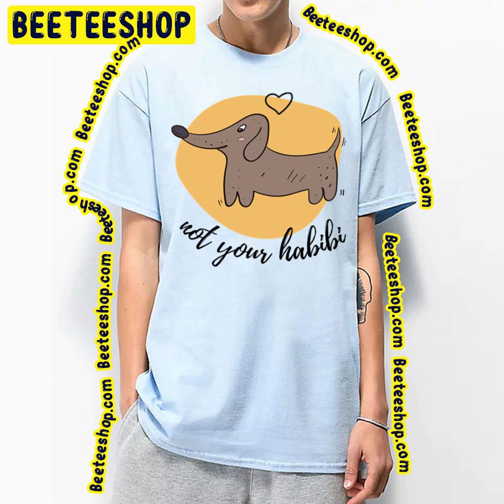 Cute Dog Not Your Habibi Trending Unisex T-Shirt Cute Dog Not Your Habibi Trending Unisex T-Shirt