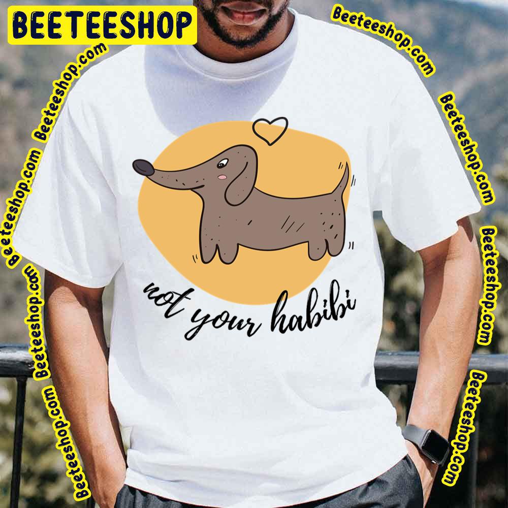 Cute Dog Not Your Habibi Trending Unisex T-Shirt Cute Dog Not Your Habibi Trending Unisex T-Shirt