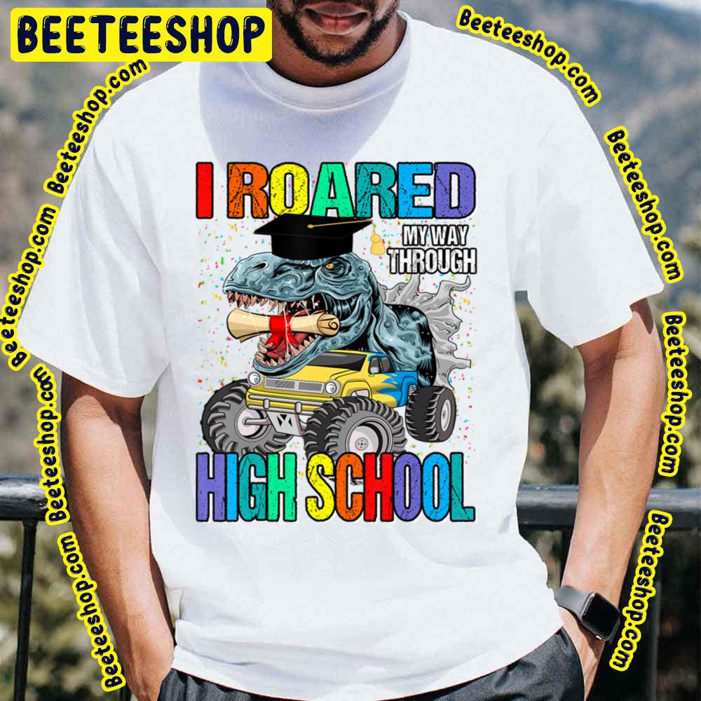Dinosaur High Roared Through I Graduation Way School My Trending Unisex T-Shirt Dinosaur High Roared Through I Graduation Way School My Trending Unisex T-Shirt