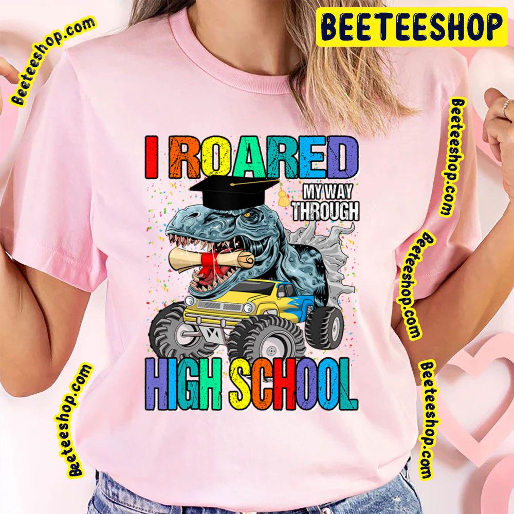 Dinosaur High Roared Through I Graduation Way School My Trending Unisex T-Shirt Dinosaur High Roared Through I Graduation Way School My Trending Unisex T-Shirt