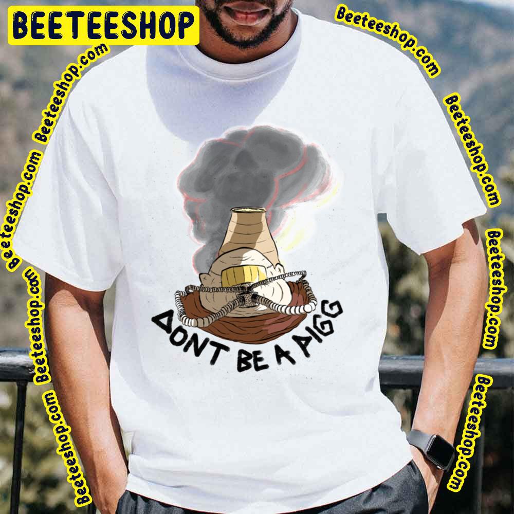 Dont Be A Pigg And Pin Trending Unisex T-Shirt Dont Be A Pigg And Pin Trending Unisex T-Shirt