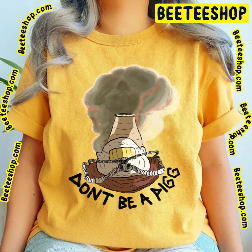 Dont Be A Pigg And Pin Trending Unisex T-Shirt Dont Be A Pigg And Pin Trending Unisex T-Shirt