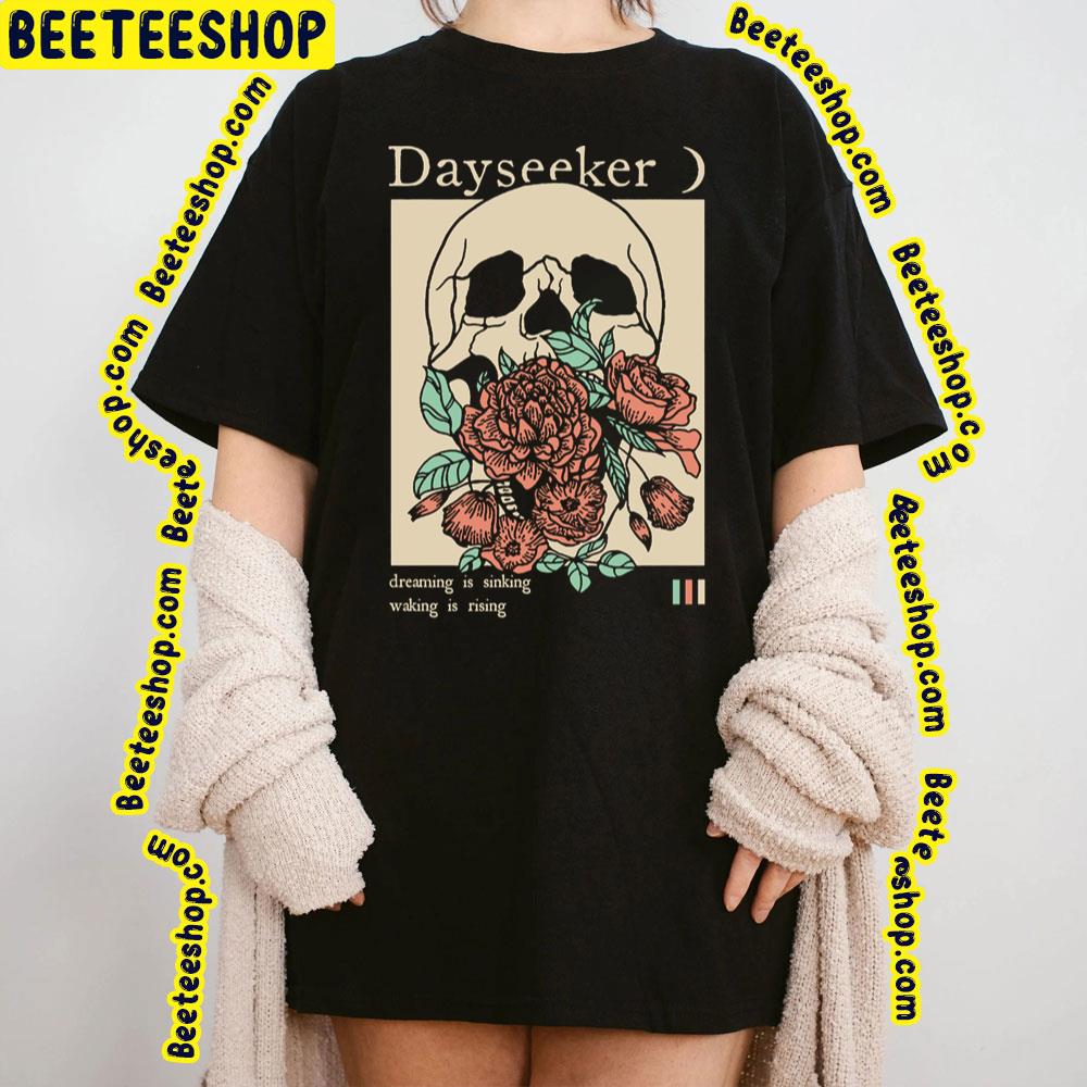 Dreaming Is Sinking Waking Is Rising Dayseeker Trending Unisex T-Shirt Dreaming Is Sinking Waking Is Rising Dayseeker Trending Unisex T-Shirt
