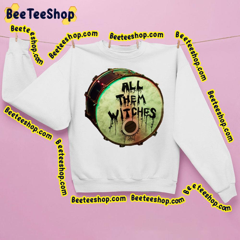 Drum All Them Witches Trending Unisex Sweatshirt Drum All Them Witches Trending Unisex Sweatshirt