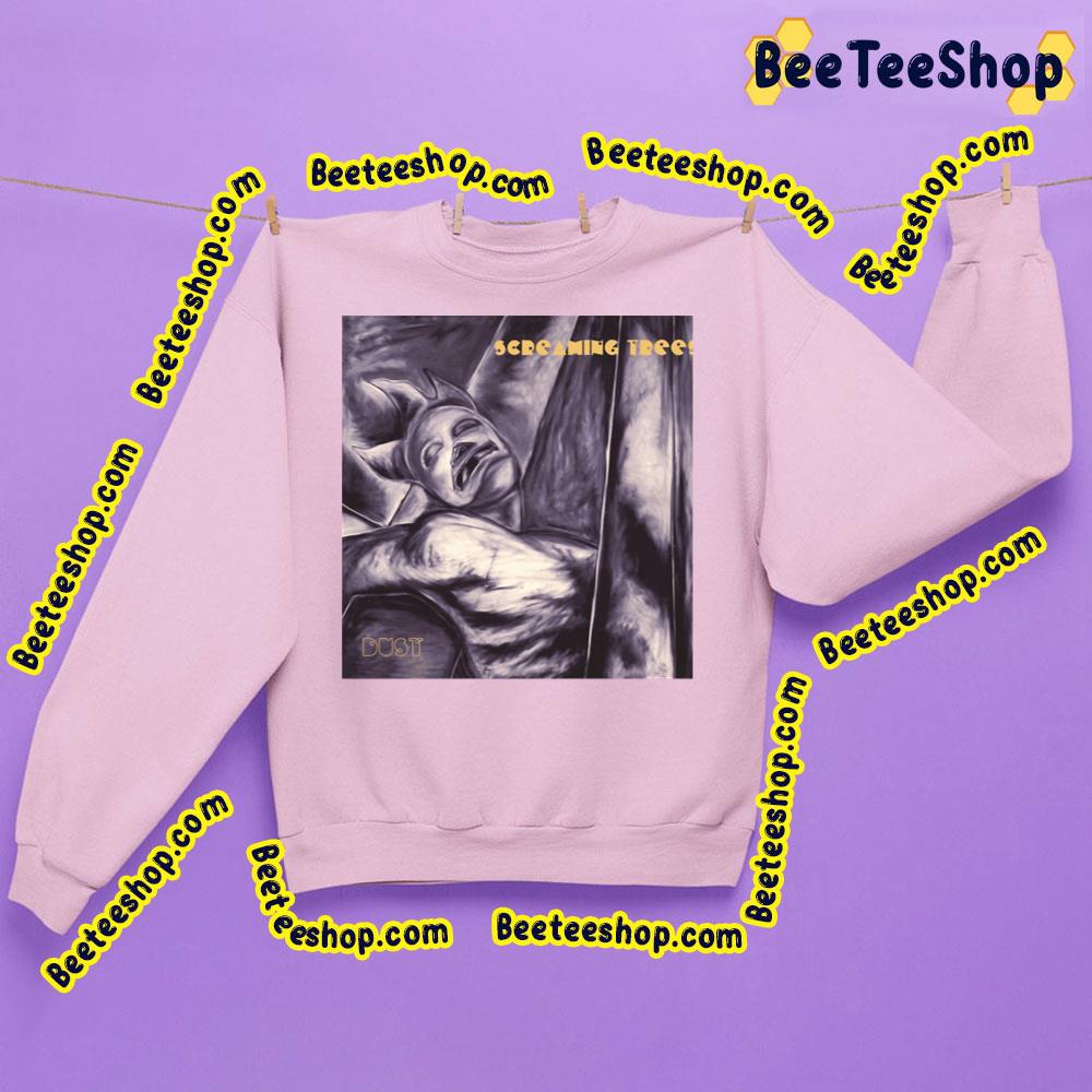 Dust Screaming Trees Trending Unisex Sweatshirt Dust Screaming Trees Trending Unisex Sweatshirt