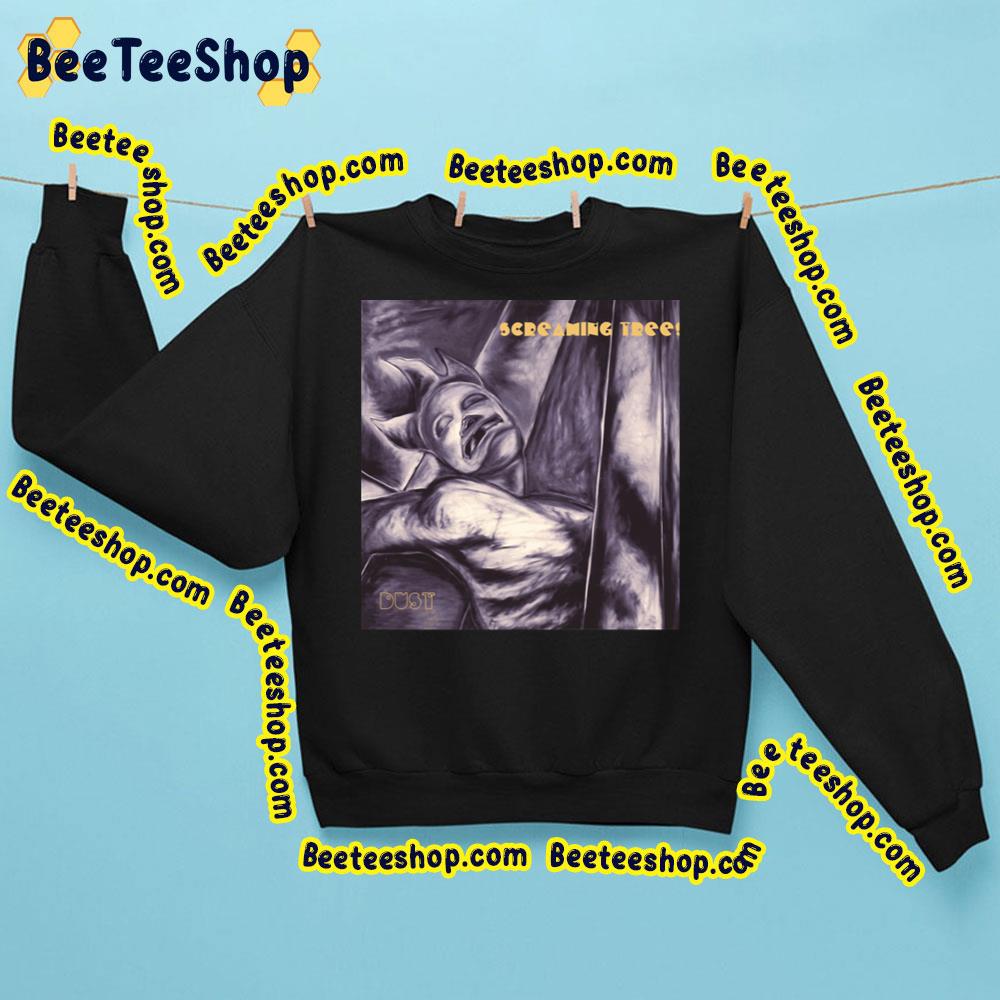 Dust Screaming Trees Trending Unisex Sweatshirt Dust Screaming Trees Trending Unisex Sweatshirt