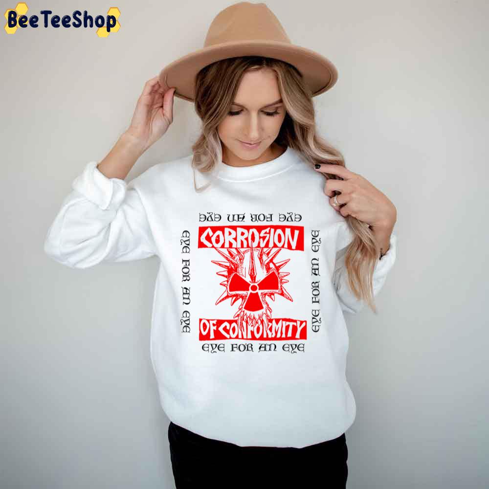 Eye Foe An Eye Corrosion Of Conformity Trending Unisex T-Shirt Eye Foe An Eye Corrosion Of Conformity Trending Unisex T-Shirt