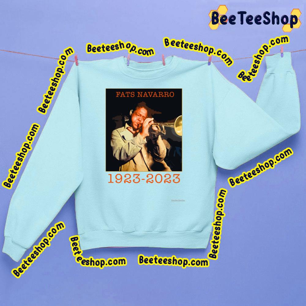 Fats Navarro Jazz Bebop Trumpet Pioneer 1923 2023 Trending Unisex Sweatshirt Fats Navarro Jazz Bebop Trumpet Pioneer 1923 2023 Trending Unisex Sweatshirt