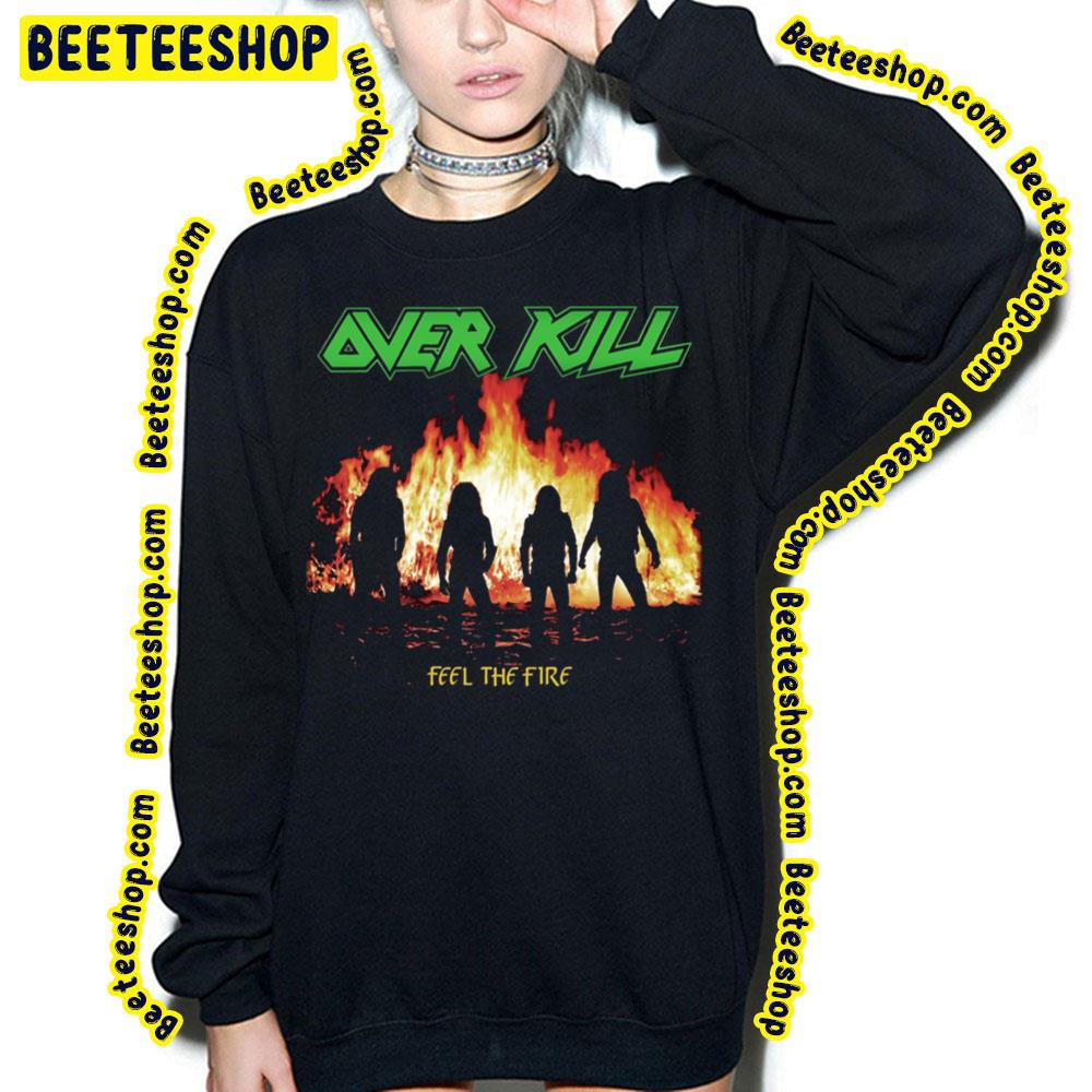 Feel The Fire Over Kill Trending Unisex T-Shirt Feel The Fire Over Kill Trending Unisex T-Shirt