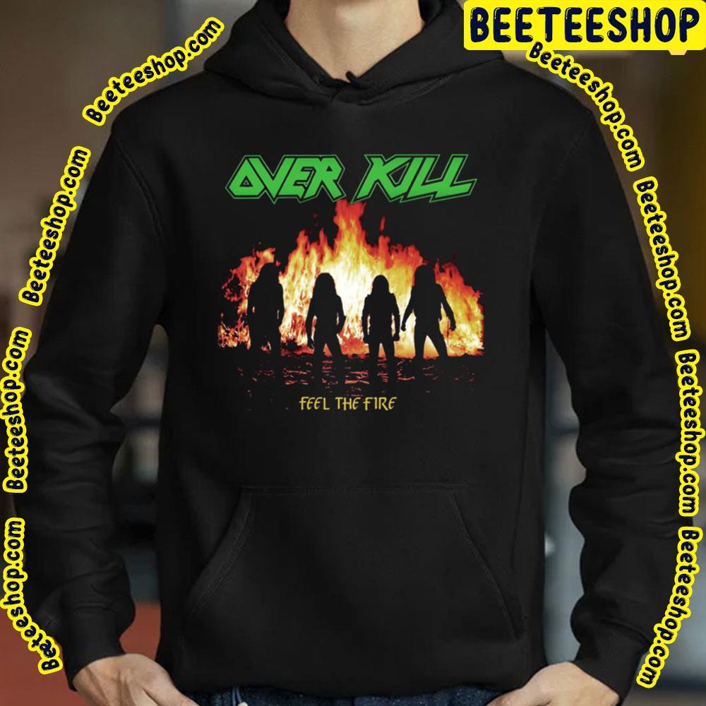 Feel The Fire Over Kill Trending Unisex T-Shirt Feel The Fire Over Kill Trending Unisex T-Shirt