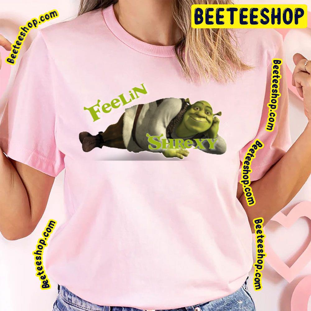 Feelin’ Shrexy Shrek Trending Unisex T-Shirt Feelin’ Shrexy Shrek Trending Unisex T-Shirt
