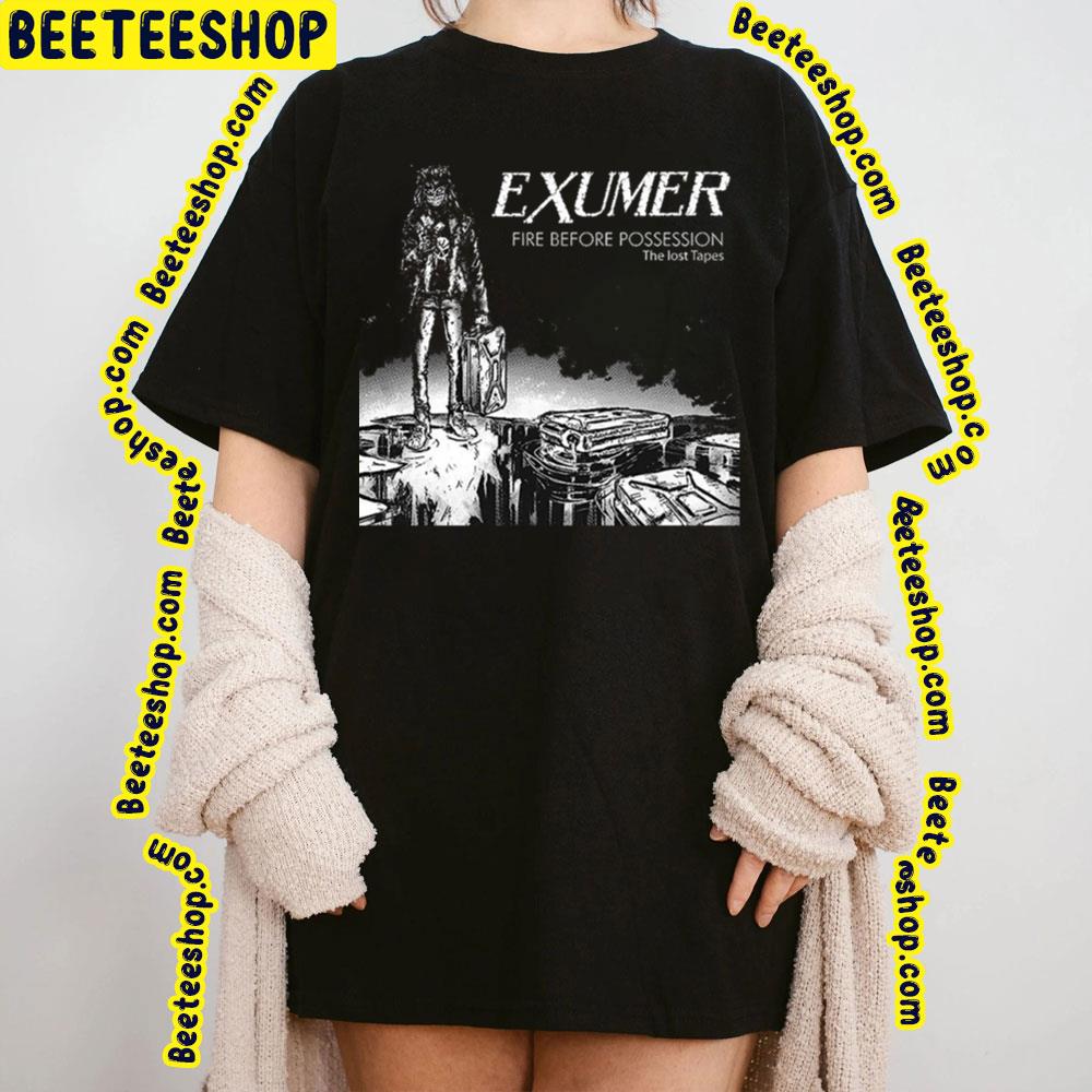 Fire Before Possession Exumer Trending Unisex T-Shirt Fire Before Possession Exumer Trending Unisex T-Shirt