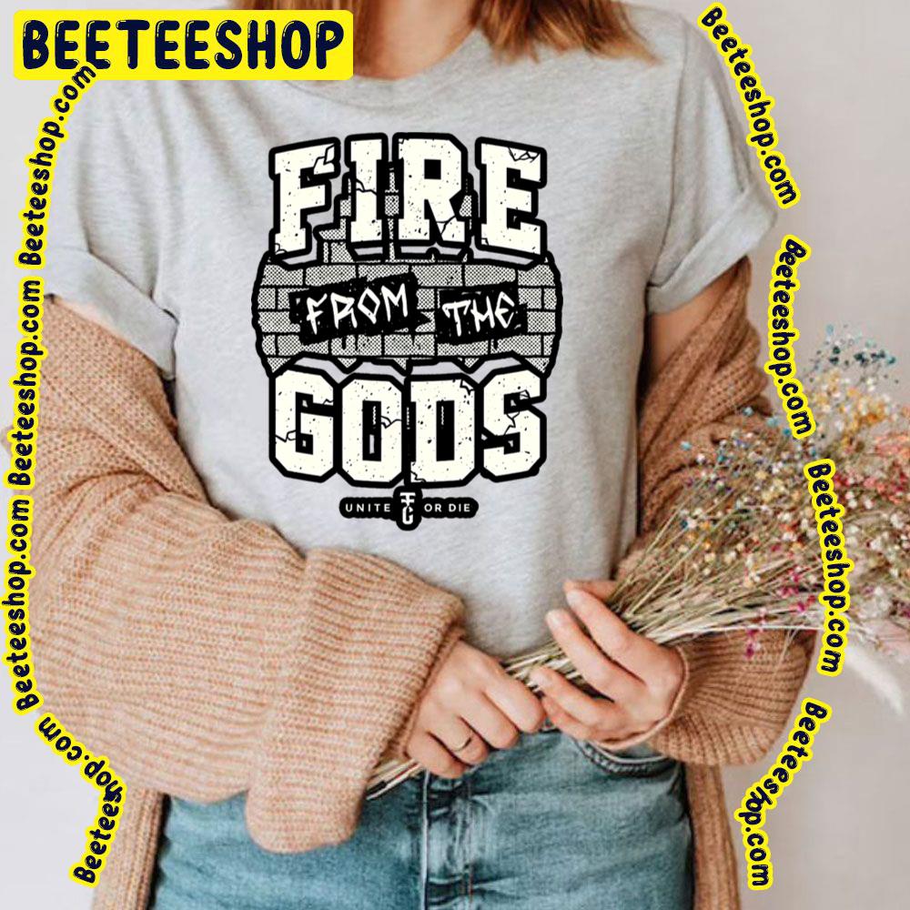 Fire From The Gods Trending Unisex T-Shirt Fire From The Gods Trending Unisex T-Shirt