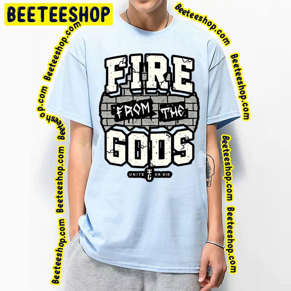 Fire From The Gods Trending Unisex T-Shirt Fire From The Gods Trending Unisex T-Shirt