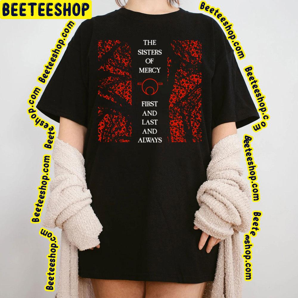 Fist And Last And Always The Sisters Of Mercy Trending Unisex T-Shirt Fist And Last And Always The Sisters Of Mercy Trending Unisex T-Shirt