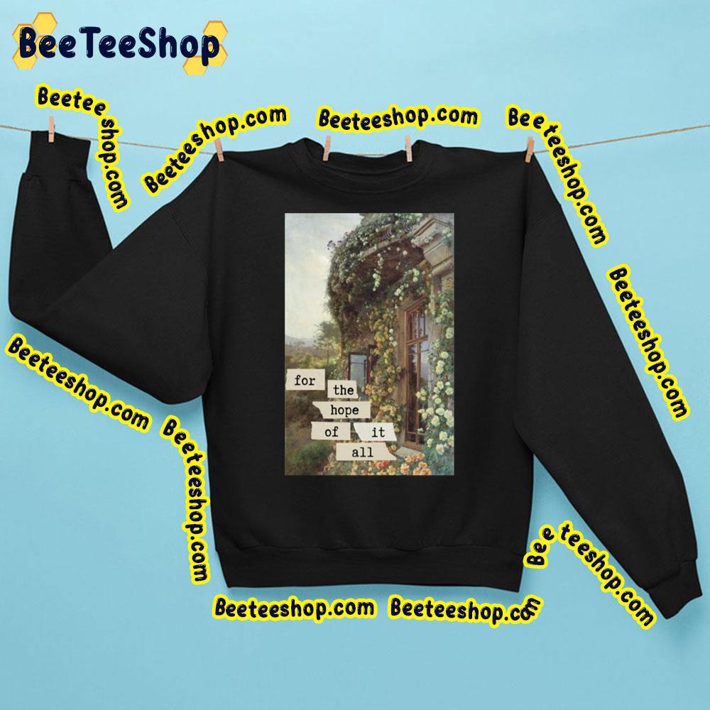 For The Hope Of It All August Taylor Swift Folklore Lyrics Trending Unisex Sweatshirt For The Hope Of It All August Taylor Swift Folklore Lyrics Trending Unisex Sweatshirt