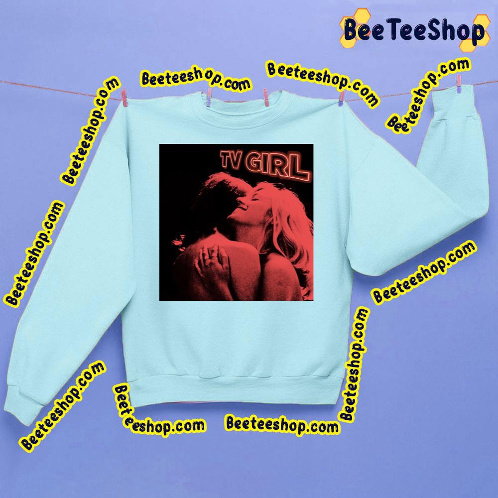 French Tv Girl Trending Unisex Sweatshirt French Tv Girl Trending Unisex Sweatshirt