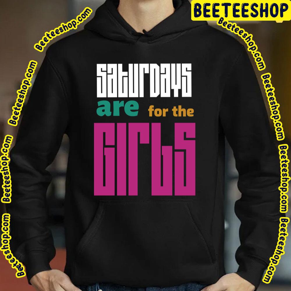 Funny Saturdays Are For The Girls Trending Unisex T-Shirt Funny Saturdays Are For The Girls Trending Unisex T-Shirt