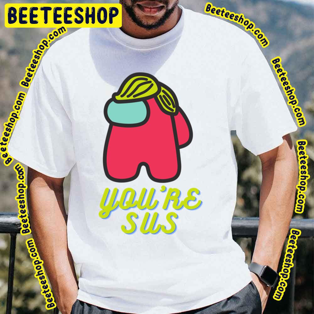 Funny Trump You're Sus Trending Unisex T-Shirt Funny Trump You're Sus Trending Unisex T-Shirt