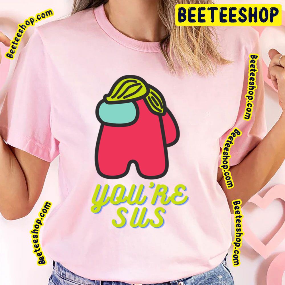 Funny Trump You're Sus Trending Unisex T-Shirt Funny Trump You're Sus Trending Unisex T-Shirt