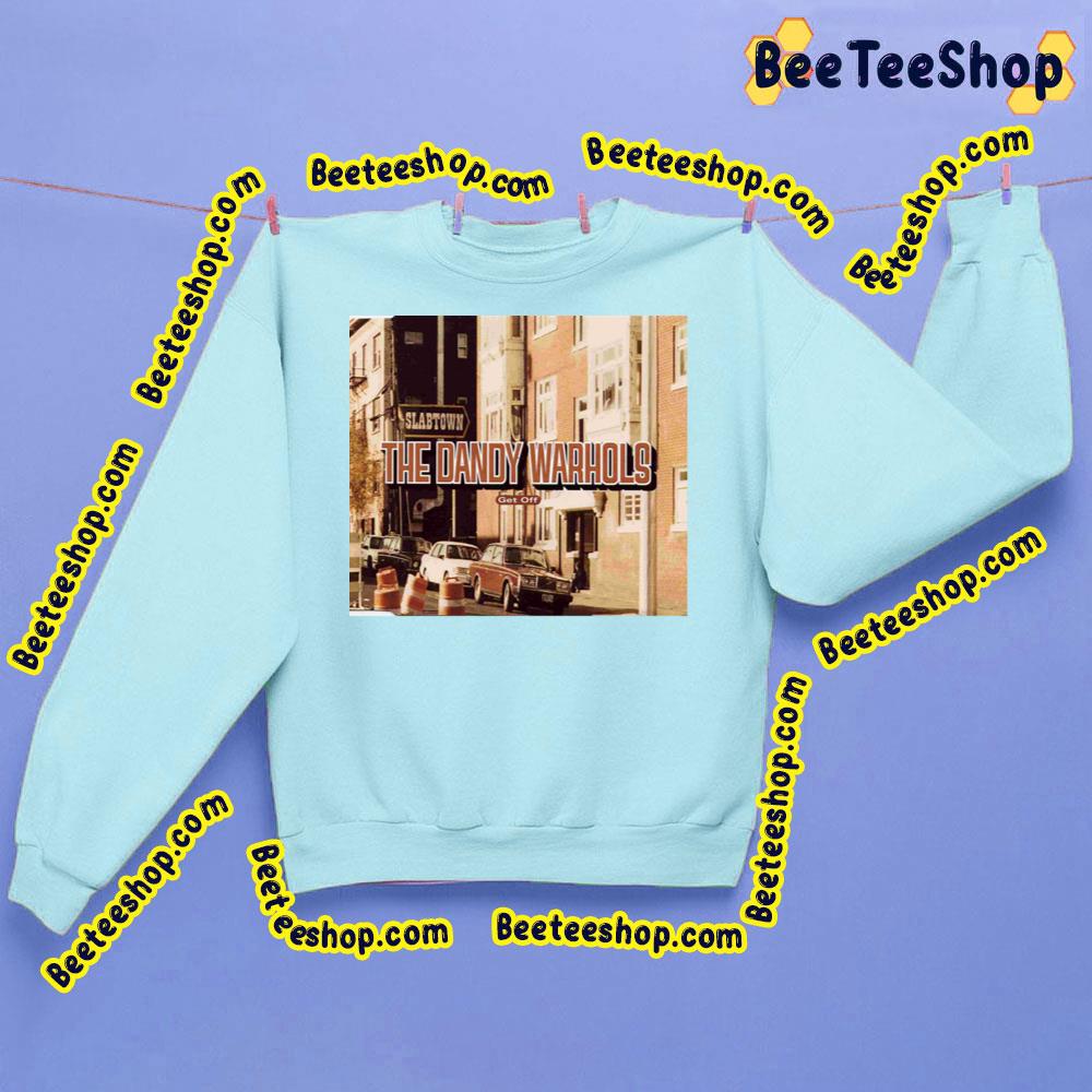Get Out The Dandy Warhols Trending Unisex Sweatshirt Get Out The Dandy Warhols Trending Unisex Sweatshirt
