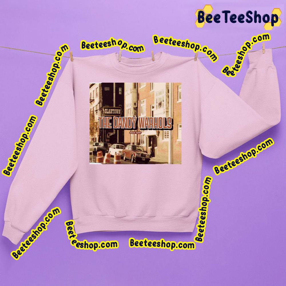 Get Out The Dandy Warhols Trending Unisex Sweatshirt Get Out The Dandy Warhols Trending Unisex Sweatshirt