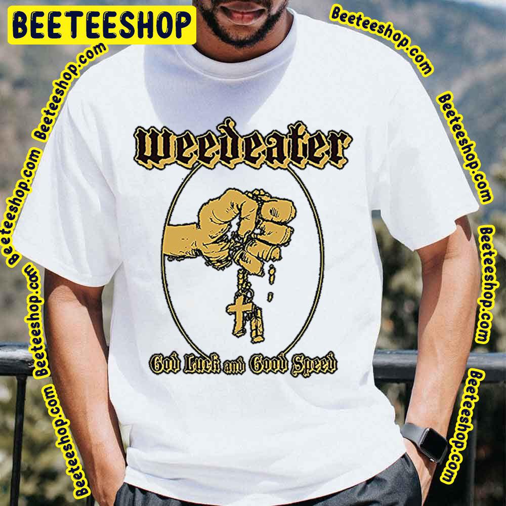 God Luck And Good Speed Weedeater Trending Unisex T-Shirt God Luck And Good Speed Weedeater Trending Unisex T-Shirt