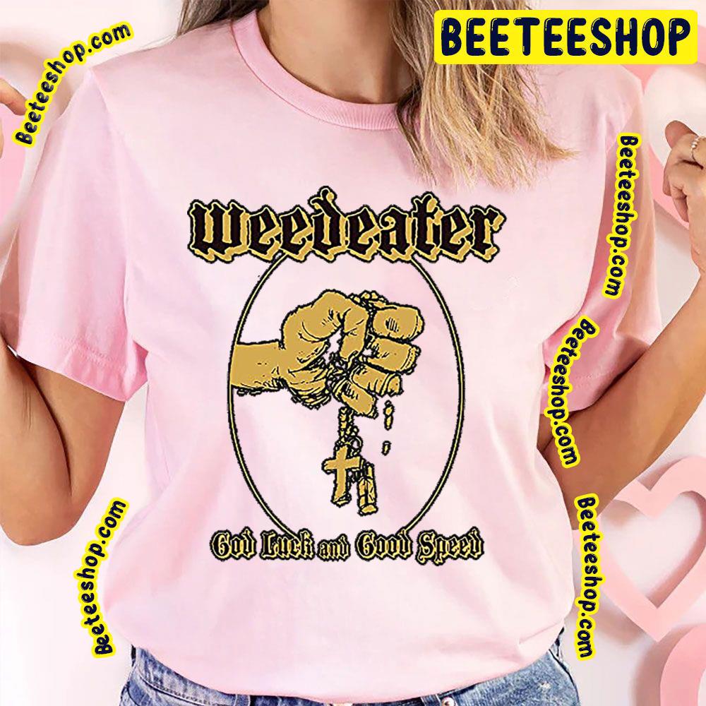God Luck And Good Speed Weedeater Trending Unisex T-Shirt God Luck And Good Speed Weedeater Trending Unisex T-Shirt