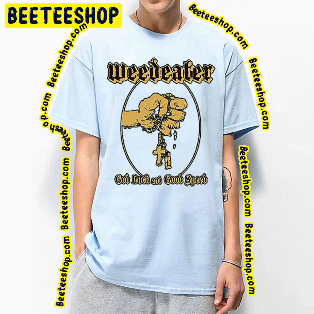God Luck And Good Speed Weedeater Trending Unisex T-Shirt God Luck And Good Speed Weedeater Trending Unisex T-Shirt