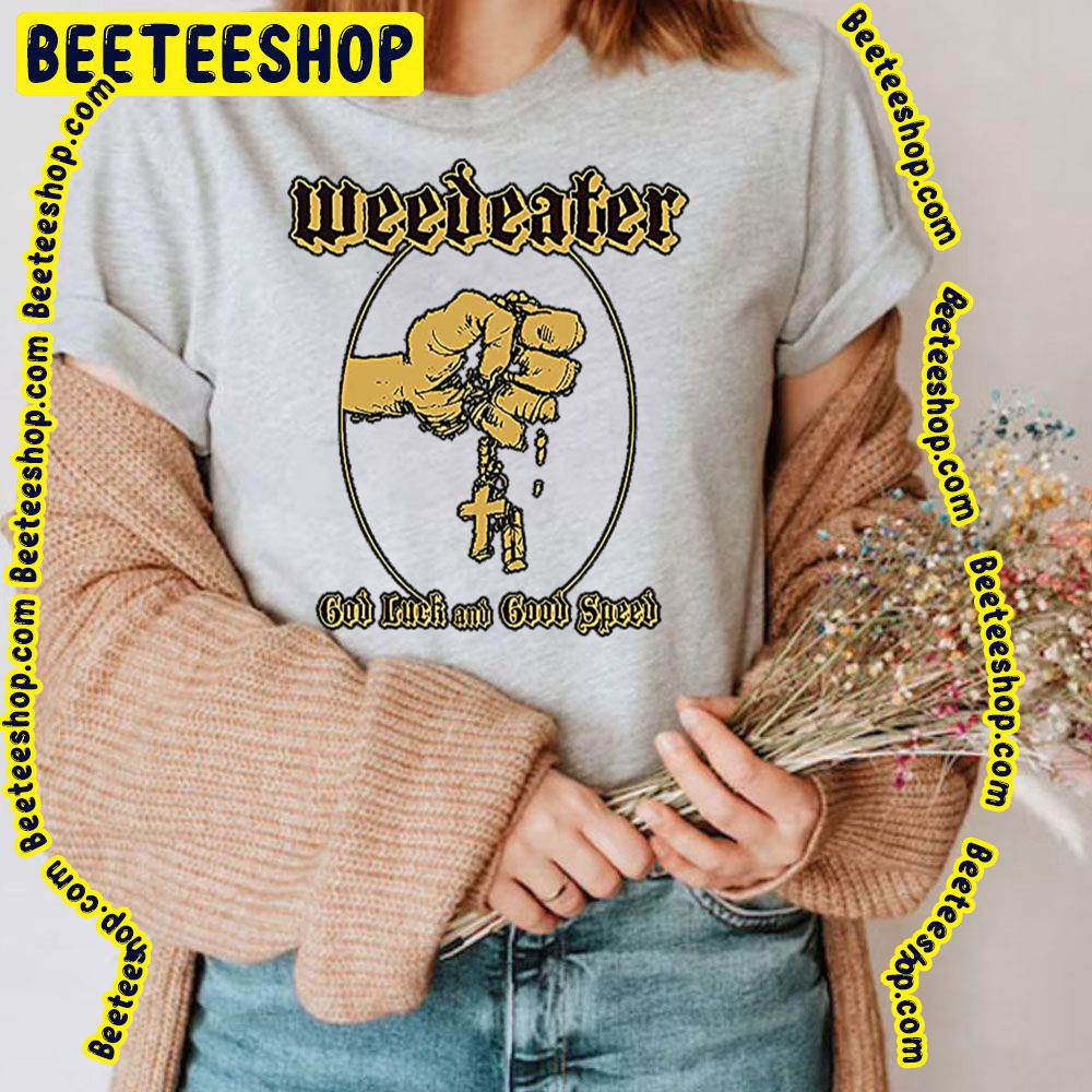 God Luck And Good Speed Weedeater Trending Unisex T-Shirt God Luck And Good Speed Weedeater Trending Unisex T-Shirt