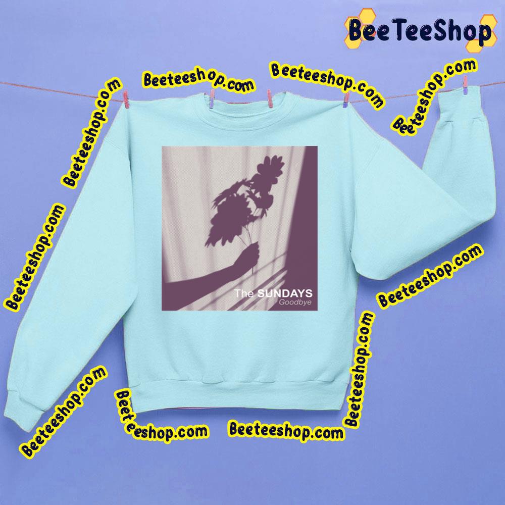 Goodbye The Sundays Trending Unisex Sweatshirt Goodbye The Sundays Trending Unisex Sweatshirt