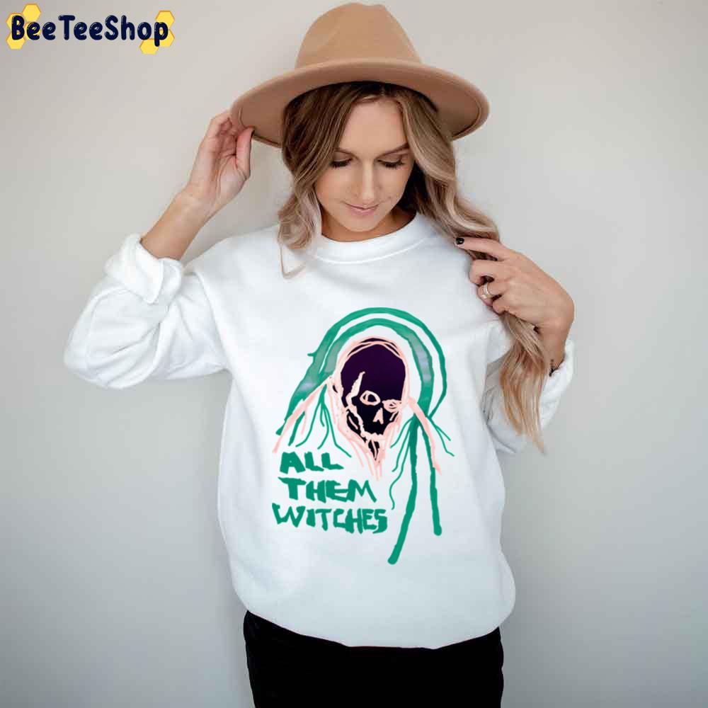 Green Skull All Them Witches Trending Unisex T-Shirt Green Skull All Them Witches Trending Unisex T-Shirt