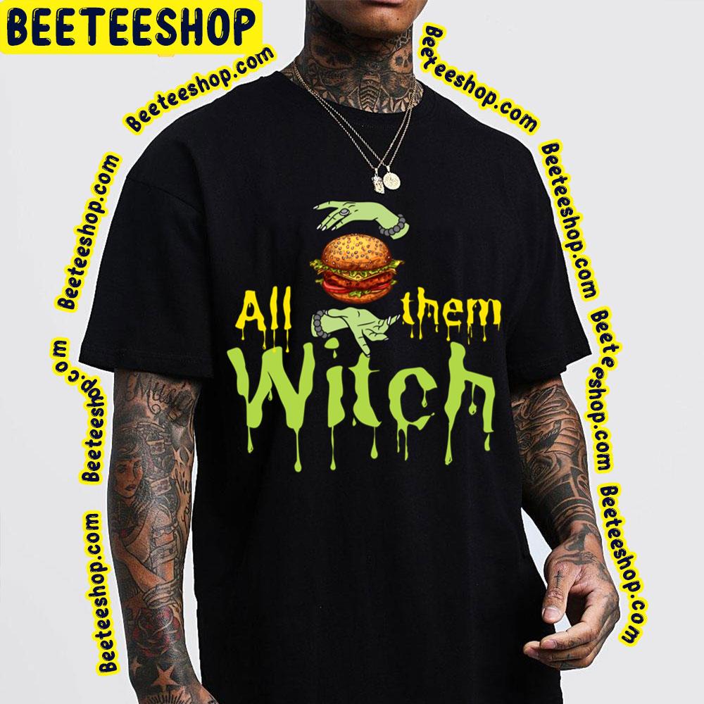 Hamburgers All Them Witches Trending Unisex T-Shirt Hamburgers All Them Witches Trending Unisex T-Shirt