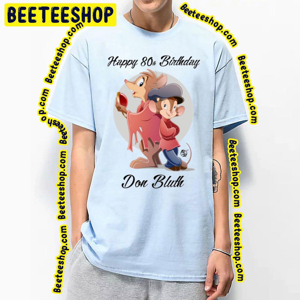 Happy 80th Birthday Don Bluth An American Tail Fievel Goes West Trending Unisex T-Shirt Happy 80th Birthday Don Bluth An American Tail Fievel Goes West Trending Unisex T-Shirt