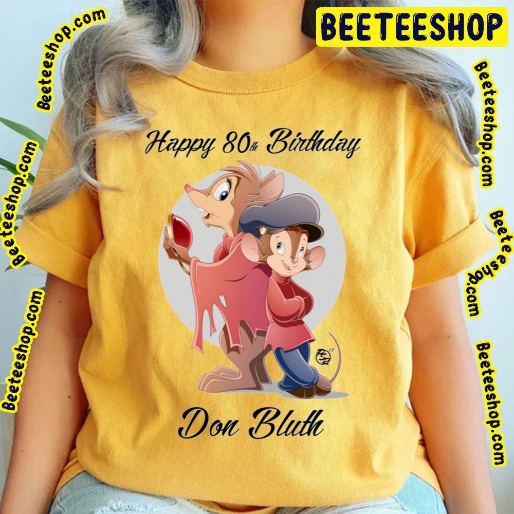 Happy 80th Birthday Don Bluth An American Tail Fievel Goes West Trending Unisex T-Shirt Happy 80th Birthday Don Bluth An American Tail Fievel Goes West Trending Unisex T-Shirt