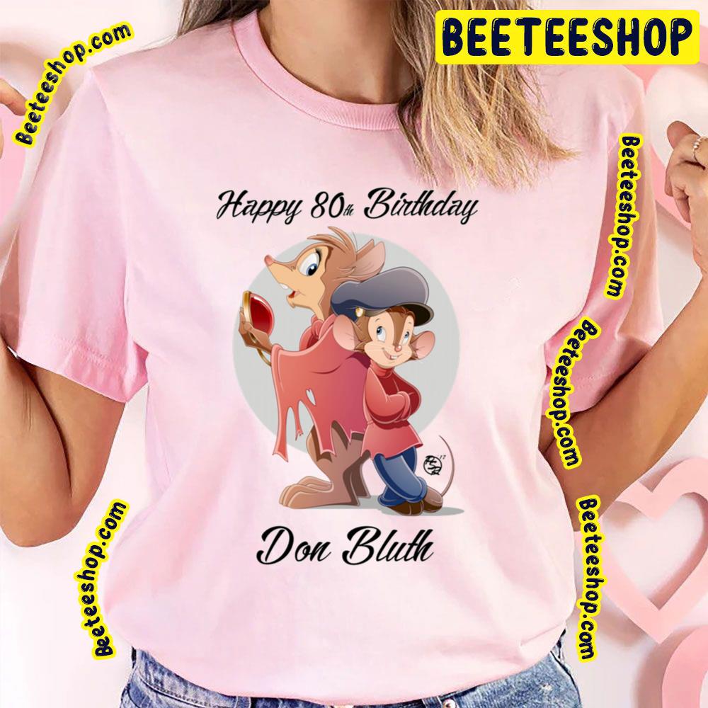 Happy 80th Birthday Don Bluth An American Tail Fievel Goes West Trending Unisex T-Shirt Happy 80th Birthday Don Bluth An American Tail Fievel Goes West Trending Unisex T-Shirt
