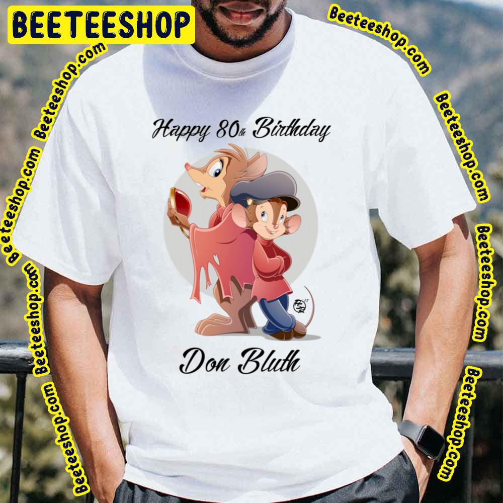 Happy 80th Birthday Don Bluth An American Tail Fievel Goes West Trending Unisex T-Shirt Happy 80th Birthday Don Bluth An American Tail Fievel Goes West Trending Unisex T-Shirt