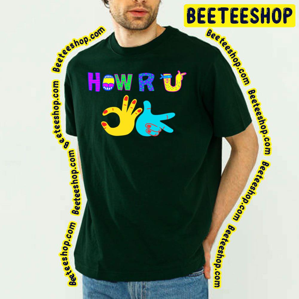 How Are You Long Trending Unisex T-Shirt How Are You Long Trending Unisex T-Shirt