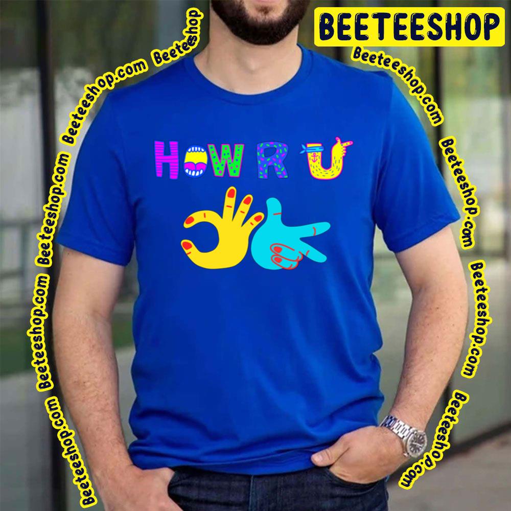 How Are You Long Trending Unisex T-Shirt How Are You Long Trending Unisex T-Shirt