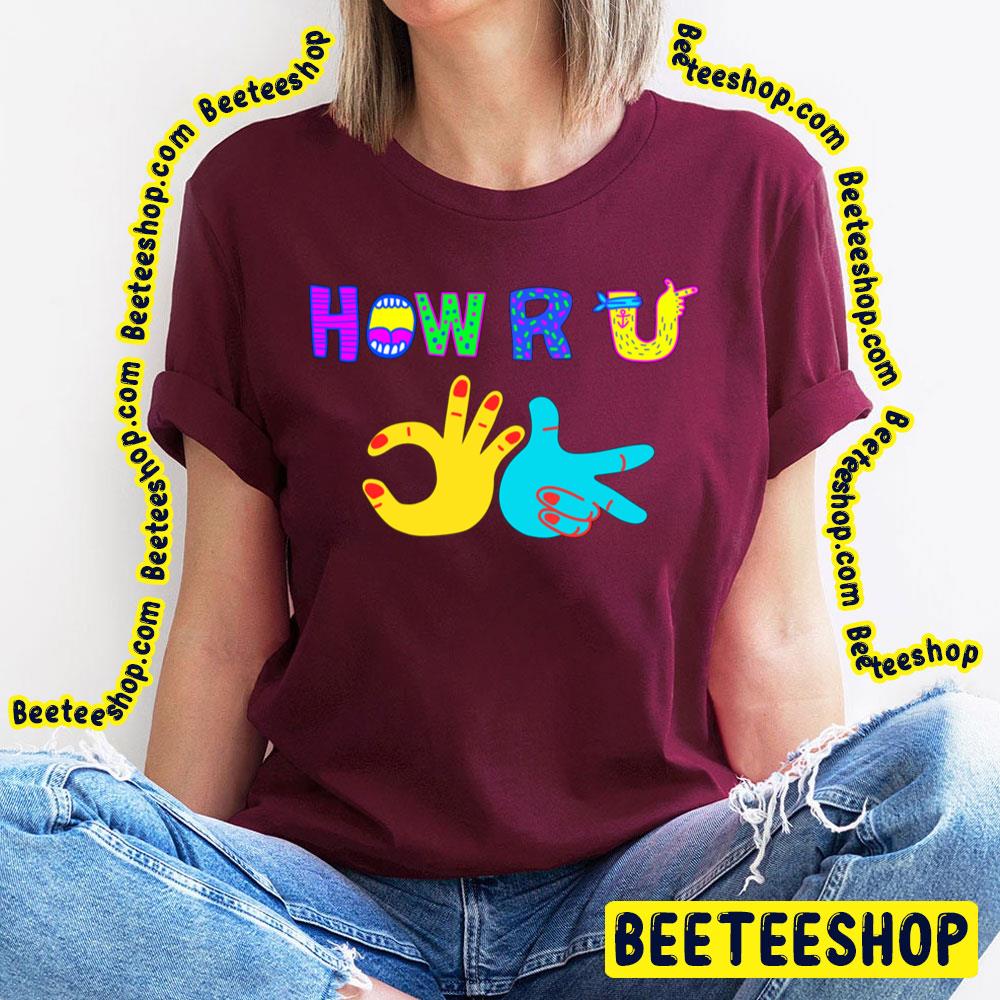 How Are You Long Trending Unisex T-Shirt How Are You Long Trending Unisex T-Shirt