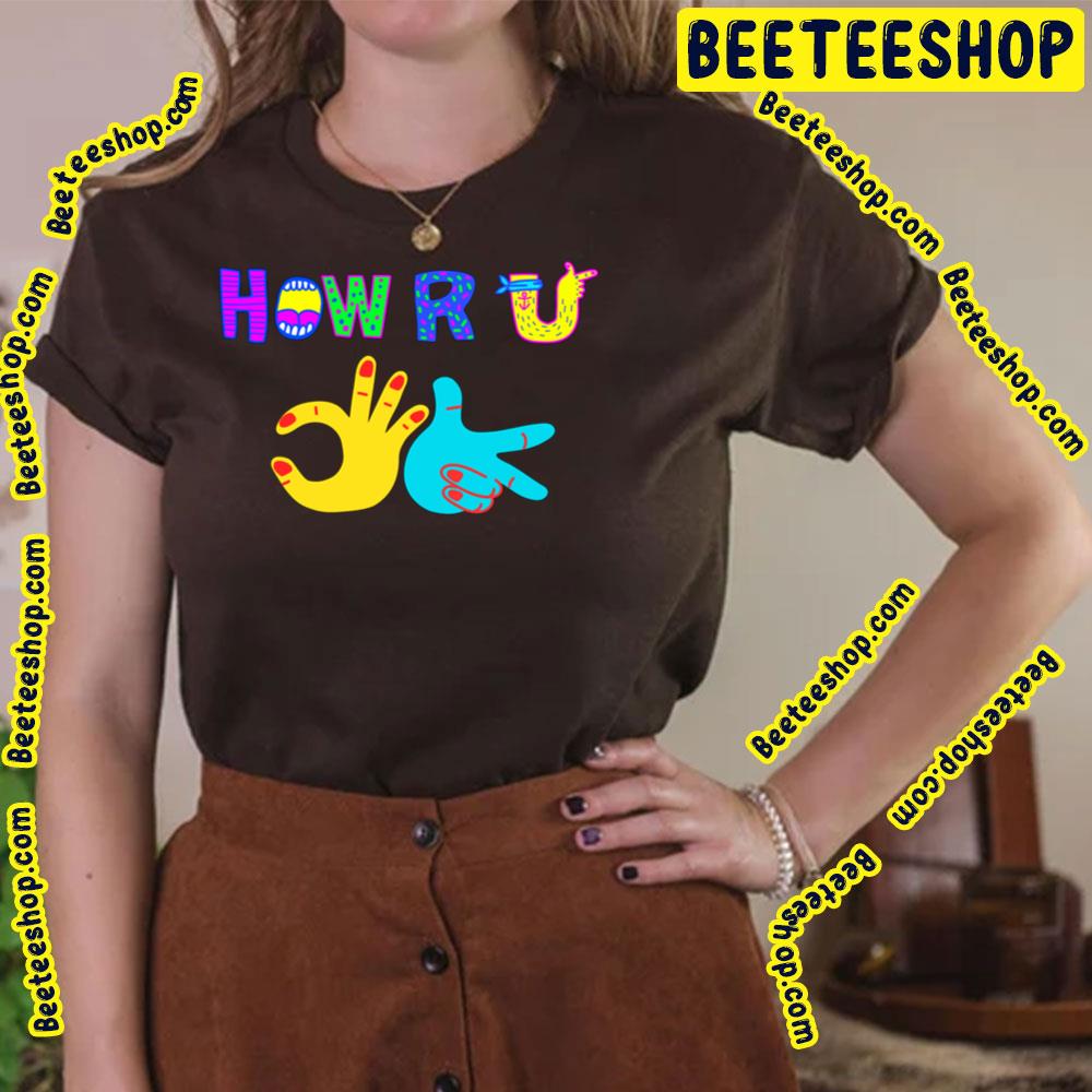 How Are You Long Trending Unisex T-Shirt How Are You Long Trending Unisex T-Shirt