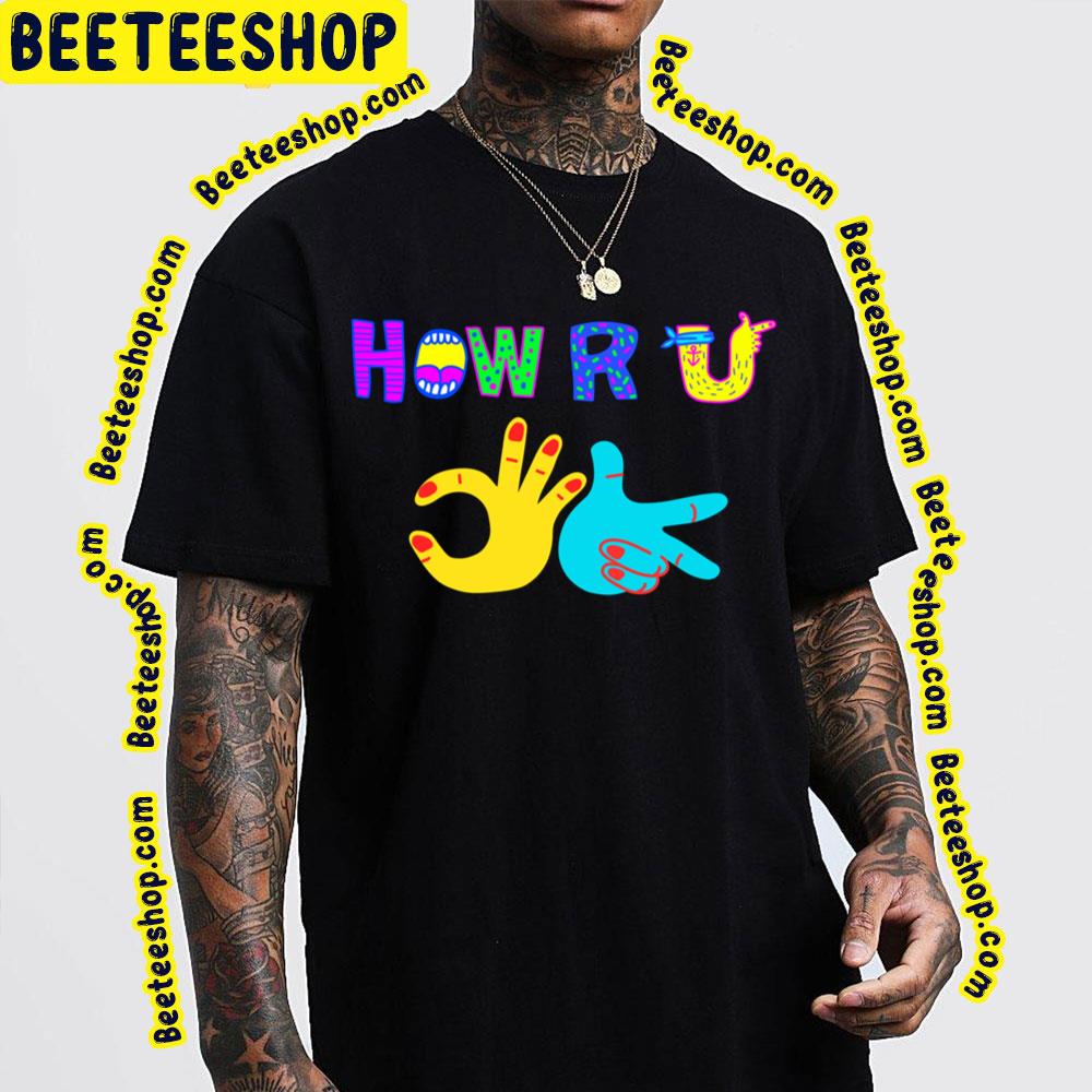How Are You Long Trending Unisex T-Shirt How Are You Long Trending Unisex T-Shirt